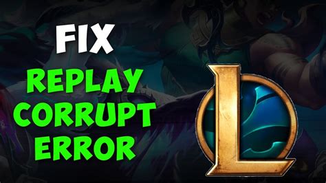 League Replay Corrupted Fix