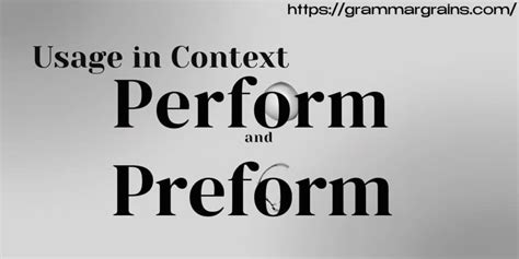 Perform And Preform What Is The Difference Grammar Grains