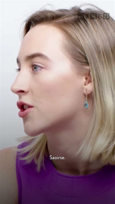 Saoirse Ronan Explains How To Pronounce Her Name Youtube Saoirse Ronan Explains How To Pronounce Her Name Youtube
